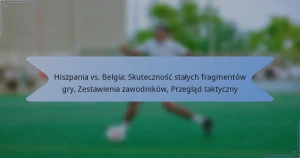 Hiszpania vs. Belgia: Skuteczność stałych fragmentów gry, Zestawienia zawodników, Przegląd taktyczny